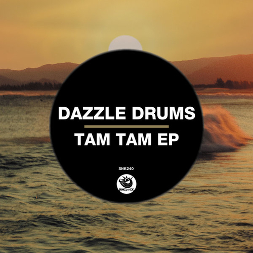 Dazzle Drums - Tam Tam Ep [SNK240]
